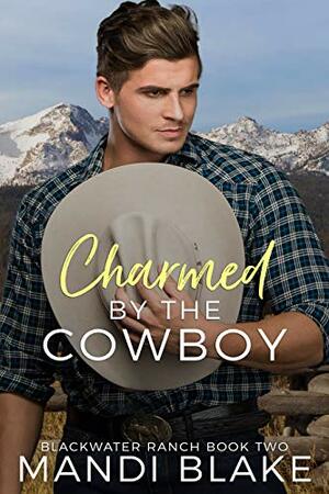Charmed by the Cowboy by Mandi Blake