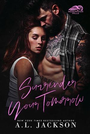 Surrender Your Tomorrow by A.L. Jackson