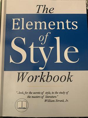 The Elements of Style Workbook: Writing Strategies with Grammar Book by William Strunk Jr.