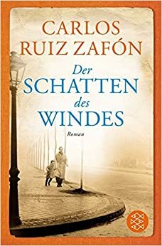 Der Schatten des Windes by Carlos Ruiz Zafón