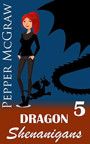 Dragon Shenanigans: A Sweet Paranormal Romance by Pepper McGraw