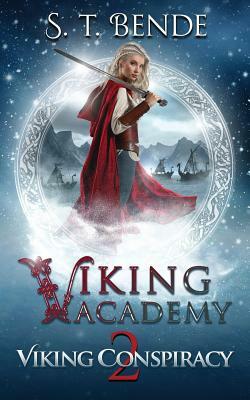 Viking Academy: Viking Conspiracy by S.T. Bende