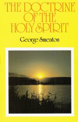 The Doctrine Of The Holy Spirit by George Smeaton