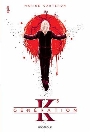Génération K, Tome 3 (Génération K #3) by Marine Carteron