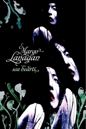 Sea Hearts by Margo Lanagan