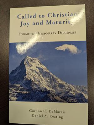 Called to Christian Joy and Maturity: Forming Disciples for a World in Need by Daniel Keating, Gordon C. Demarais