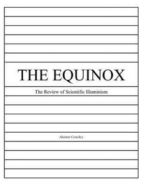 The Equinox, Vol. 1, No. 1: The Review of Scientific Illuminism by Jack Hammerly, Aleister Crowley