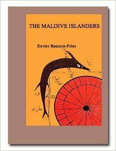 The Maldive Islanders: A Study Of The Popular Culture Of An Ancient Ocean Kingdom by Xavier Romero-Frias