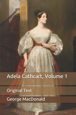 Adela Cathcart, Volume 1: Original Text by George MacDonald