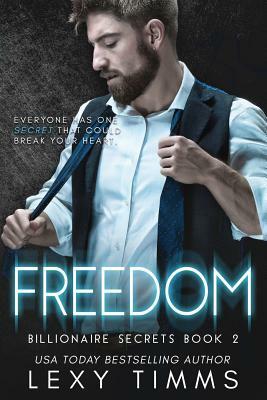 Freedom: Billionaire Steamy Romance by Lexy Timms