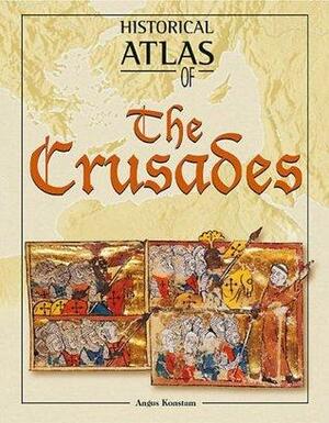 The Historical Atlas of the Crusades by Angus Konstam