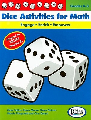 Dice Activities for Math: Engage, Enrich, Empower: Grades K-3 by Diane Neison, Karen Moore, Mary Saltus