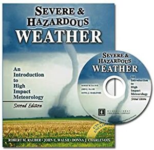 Severe and Hazardous Weather: An Introduction to High Impact Meteorology - Textbook Only by Bob Rauber, John Walsh