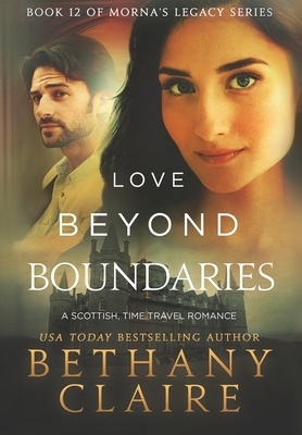 Love Beyond Boundaries: A Scottish Time Travel Romance by Bethany Claire