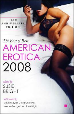 The Best of Best American Erotica 2008: 15th Anniversary Edition by 