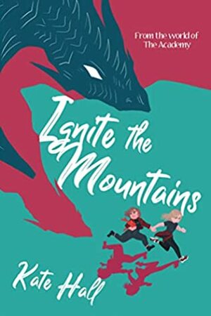 Ignite the Mountains by Kate Hall
