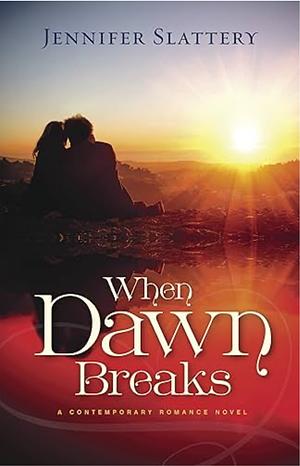 When Dawn Breaks by Jennifer Slattery