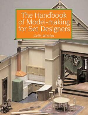 The Handbook of Model-Making for Set Designers by Colin Winslow