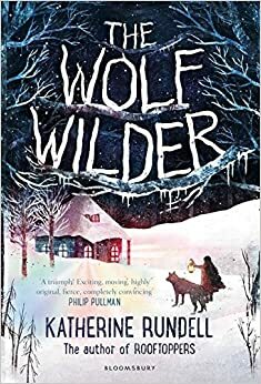 The Wolf Wilder - A Encantadora de Lobos by Katherine Rundell