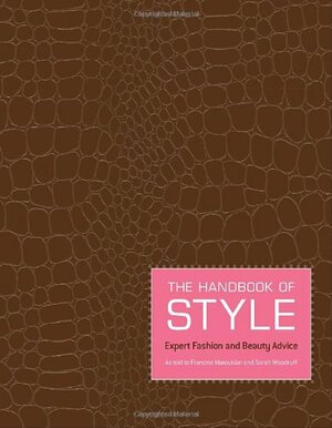 The Handbook of Style by Sarah Woodruff, Francine Maroukian