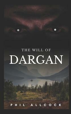 The Will of Dargan by Phil Allcock