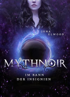 Mythnoir: Im Bann der Insignien  by Juna Elwood