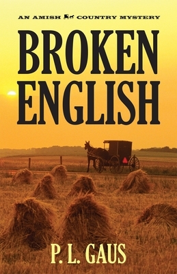 Broken English: An Amish Country Mystery by P. L. Gaus