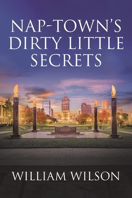 Nap-town's Dirty Little Secrets by William Wilson