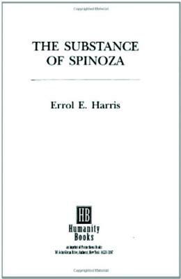 The Substance of Spinoza by Errol E. Harris