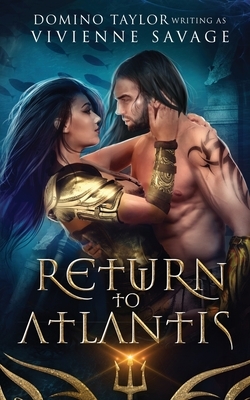 Return to Atlantis: a Fantasy Romance by Vivienne Savage, Domino Taylor