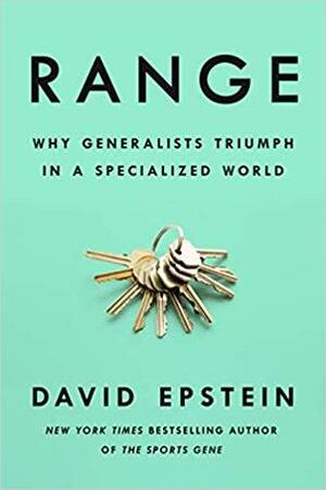 Range: Why Generalists Triumph in a Specialized World by David Epstein