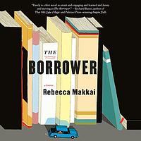 The Borrower by Rebecca Makkai