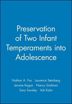 The Preservation of Two Infant Temperaments Into Adolescence by Jerome Kagan, Laurence Steinberg, Nathan A. Fox