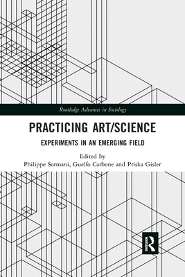 Practicing Art/Science: Experiments in an Emerging Field by 