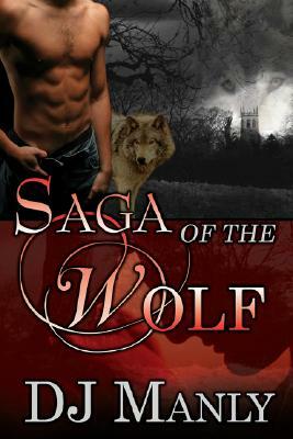 Saga of the Wolf by D. J. Manly