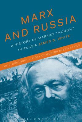 Marx and Russia: The Fate of a Doctrine by James D. White