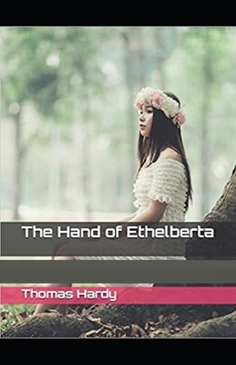 The Hand of Ethelberta Illustrated by Thomas Hardy