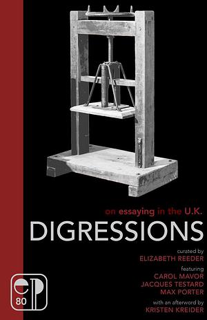 Digressions: On Essaying in the U.K. by Elizabeth Reeder