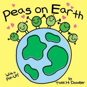 Peas on Earth by Todd H. Doodler