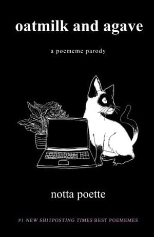 Oatmilk and Agave: A Poememe Parody by notta poette