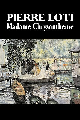 Madame Chrysantheme by Pierre Loti, Fiction, Classics, Literary, Romance by Pierre Loti