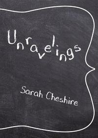 Unravelings by Sarah Cheshire