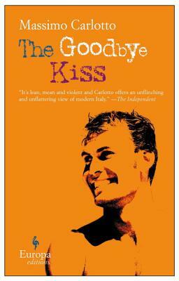 The Goodbye Kiss by Massimo Carlotto
