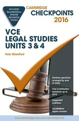 Cambridge Checkpoints Vce Legal Studies Units 3 and 4 2016 and Quiz Me More by Peter Mountford