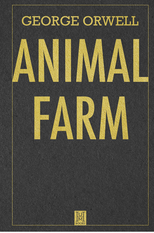 Animal Farm by George Orwell