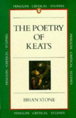 The Poetry of Keats by Bryan Loughrey, Brian Stone