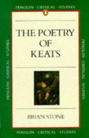 The Poetry of Keats by Brian Stone, Bryan Loughrey