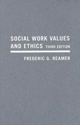 Social Work Values and Ethics by Frederic G. Reamer