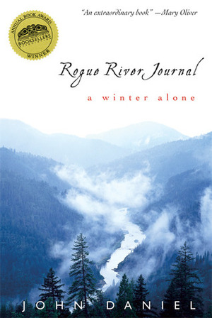 Rogue River Journal: A Winter Alone by John Daniel