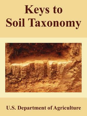 Keys to Soil Taxonomy by U. S. Department of Agriculture